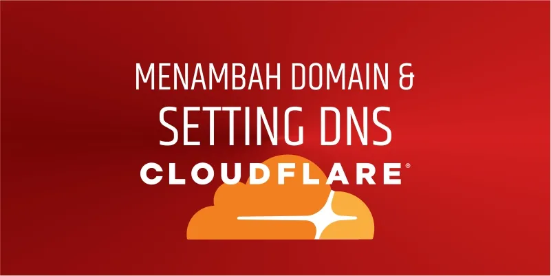 Menambah Domain dan Setting DNS di Cloudflare